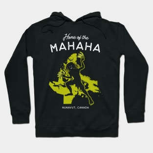 Home of the Mahaha - Nunavut, Canada Cryptid Legend Hoodie